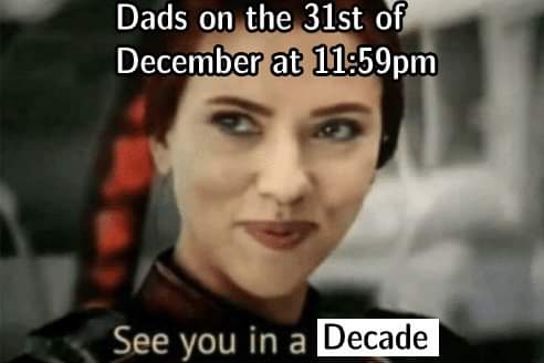 see you in a minute avengers - Dads on the 31st of December at pm See you in a Decade