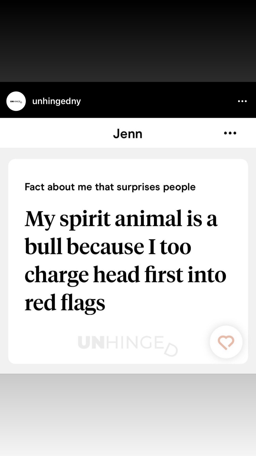 screenshot - Unhinged unhingedny Jenn ... Fact about me that surprises people My spirit animal is a bull because I too charge head first into red flags Unhinges