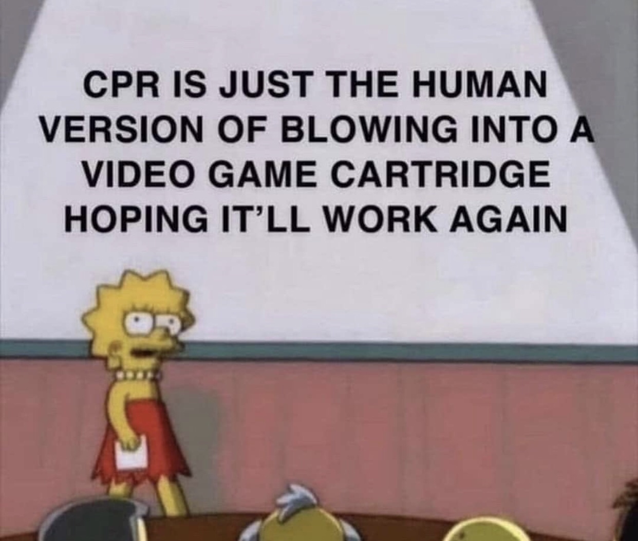 laughter is the best medicine memes - Cpr Is Just The Human Version Of Blowing Into A Video Game Cartridge Hoping It'Ll Work Again