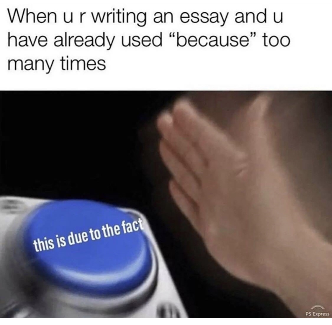 relatable d&d memes - When u r writing an essay and u have already used because too many times this is due to the fact Ps Express