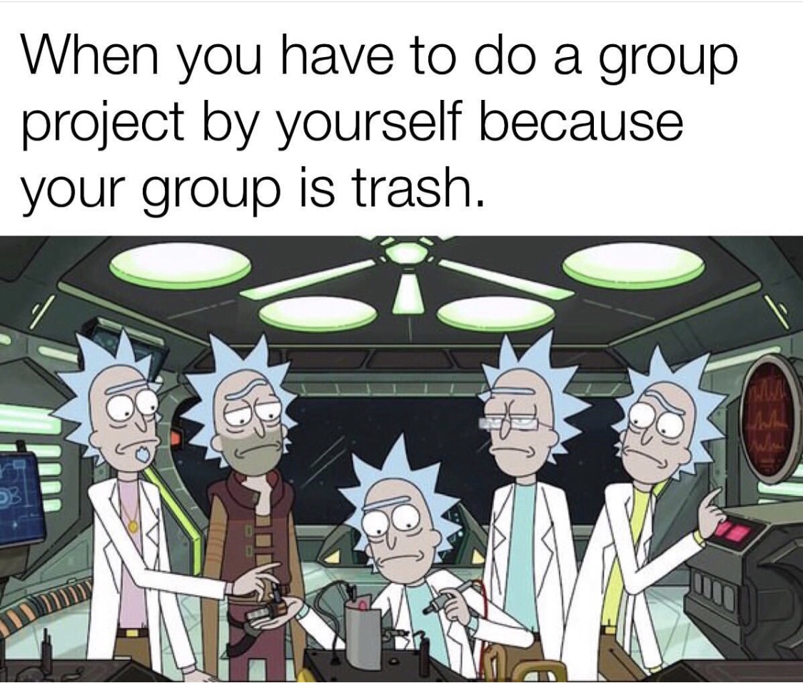 rick and morty season 2 opening - When you have to do a group project by yourself because your group is trash. Ove w