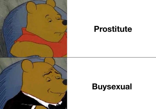 smart winnie the pooh meme - Prostitute Buysexual