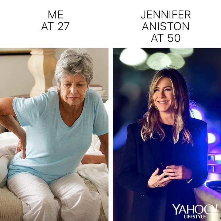 jennifer aniston meme - Me At 27 Jennifer Aniston At 50 Yahoc Lifestyle