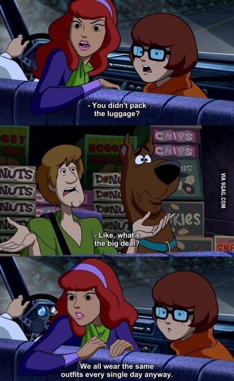 scooby doo memes funny - You didn't pack the luggage? Sgoo Chips Chips ws Nuts Nuts. Doni Dono Dono Via 9GAG.Com Nuts Kies , what's the big deal? Sna We all wear the same outfits every single day anyway.