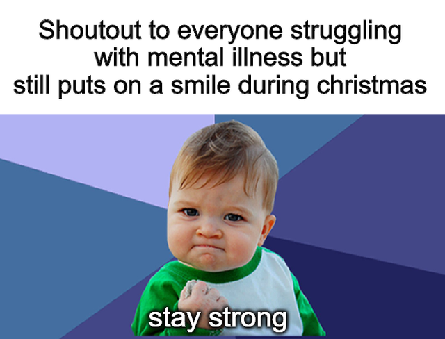 toddler - Shoutout to everyone struggling with mental illness but still puts on a smile during christmas stay strong