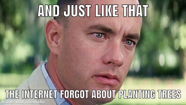 easter worshipper meme - And Just That The Internet Forgot About Planting Trees made with mematic