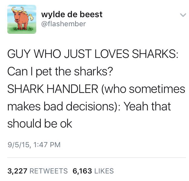millennials clap back - wylde de beest Guy Who Just Loves Sharks Can I pet the sharks? Shark Handler who sometimes makes bad decisions Yeah that should be ok 9515, 3,227 6,163
