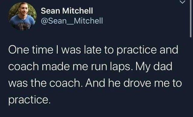 batman facts - Sean Mitchell One time I was late to practice and coach made me run laps. My dad was the coach. And he drove me to practice.