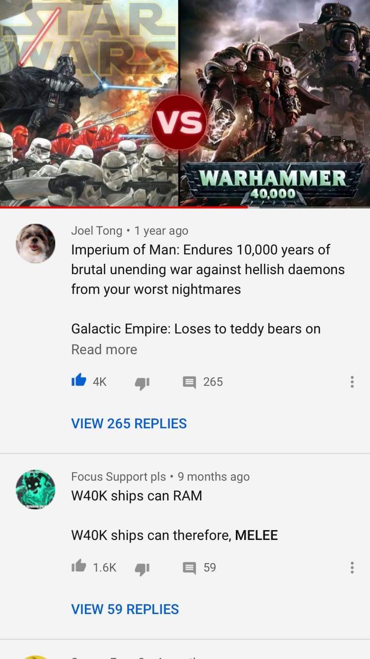 Vs Warhammer 40,000 Joel Tong . 1 year ago Imperium of Man Endures 10,000 years of brutal unending war against hellish daemons from your worst nightmares Galactic Empire Loses to teddy bears on Read more i 4K 265 View 265 Replies Focus Support pls 9 month