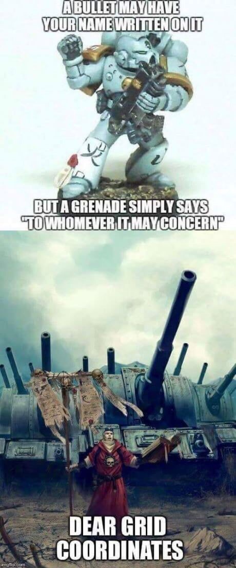 dear grid coordinates meme - Abullet May Have Your Name Written On It But A Grenade Simply Says To Whomever It May Concern Dear Grid Coordinates imgflip.com
