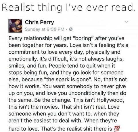 realist relationship - Realist thing I've ever read. Chris Perry Sunday at Every relationship will get "boring" after you've been together for years. Love isn't a feeling it's a commitment to love every day, physically and emotionally. It's difficult, it'