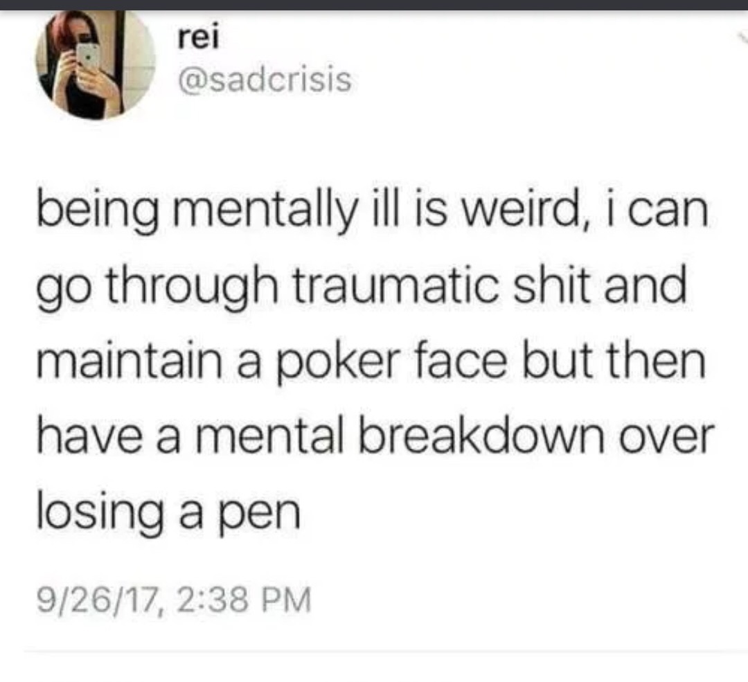 document - rei being mentally ill is weird, i can go through traumatic shit and maintain a poker face but then have a mental breakdown over losing a pen 92617,