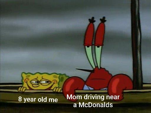 food at home memes - 8 year old me Mom driving near a McDonalds