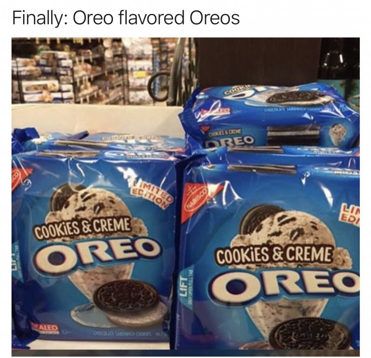 oreo memes - Finally Oreo flavored Oreos C Es Cride Oreo Mited Edition Cookies & Creme Oreo Cookies & Creme Ored Lift Aled Ocedures
