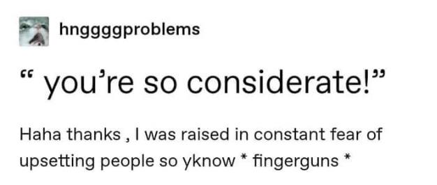 document - hnggggproblems you're so considerate!" Haha thanks, I was raised in constant fear of upsetting people so yknow fingerguns