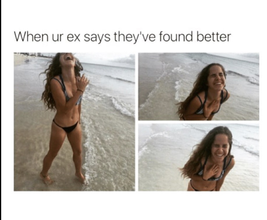 savage memes about ex - When ur ex says they've found better