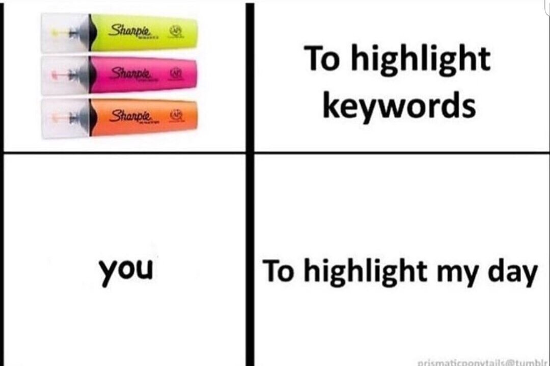 sharpie highlighter meme - Sharpie. Sed Sharples To highlight keywords Sharpie you To highlight my day prismaticnonytails tumblr