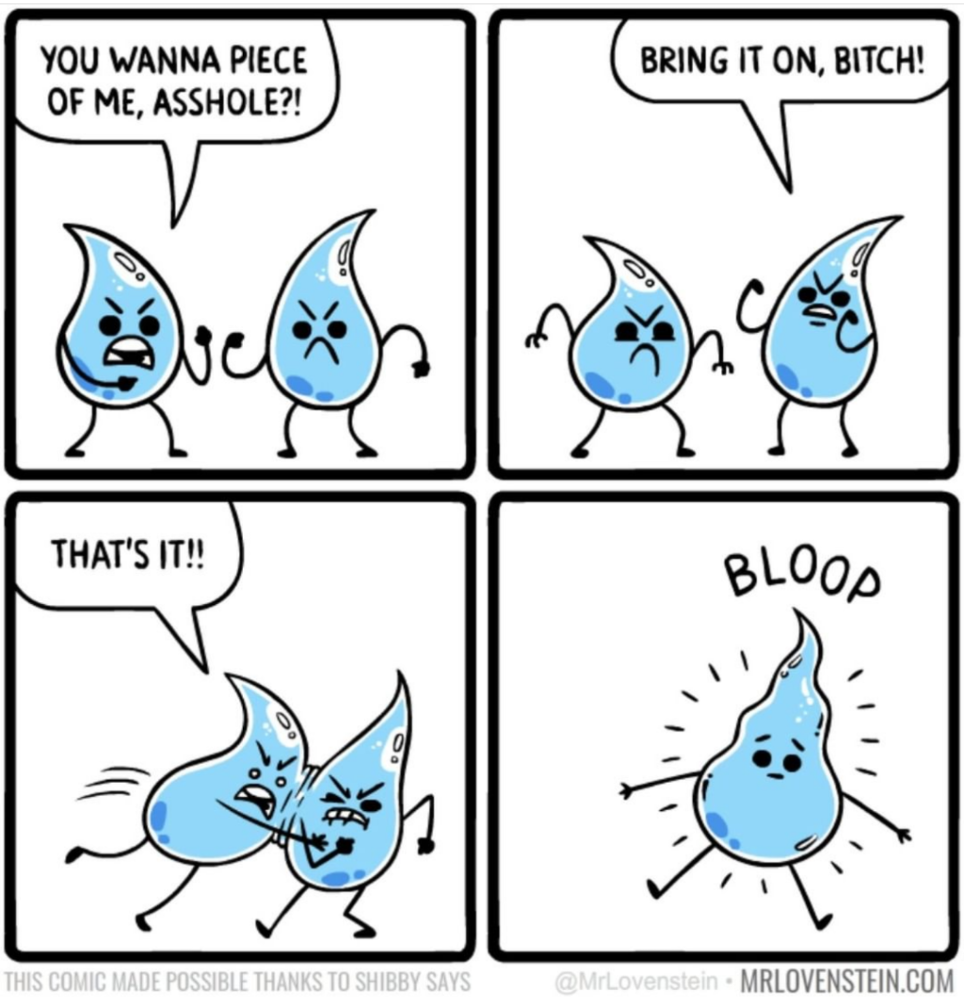 you wanna a piece of me - Bring It On, Bitch! You Wanna Piece Of Me, Asshole?! That'S It!! Blood This Comic Made Possible Thanks To Shibby Says A Lovenstein Mrlovenstein.Com