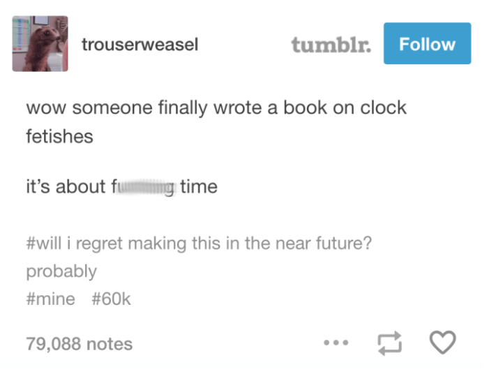 tumblr - trouserweasel tumblr. wow someone finally wrote a book on clock fetishes it's about fum.ng time i regret making this in the near future? probably 79,088 notes ...
