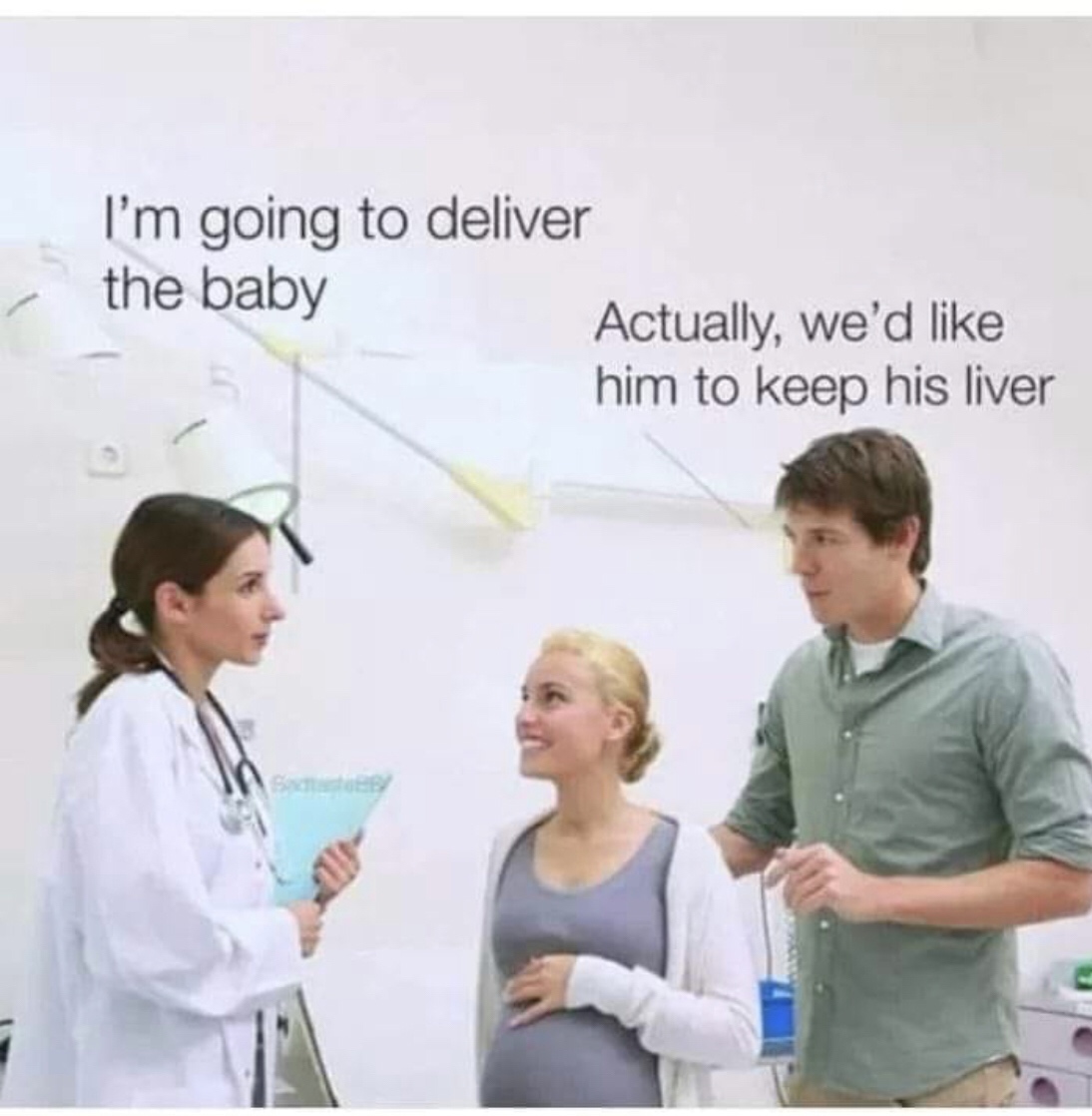 i m going to deliver the baby - I'm going to deliver the baby Actually, we'd him to keep his liver