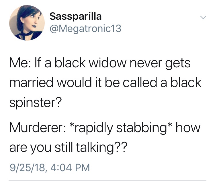packing meme ball gown - Sassparilla Me If a black widow never gets married would it be called a black spinster? Murderer rapidly stabbing how are you still talking?? 92518,