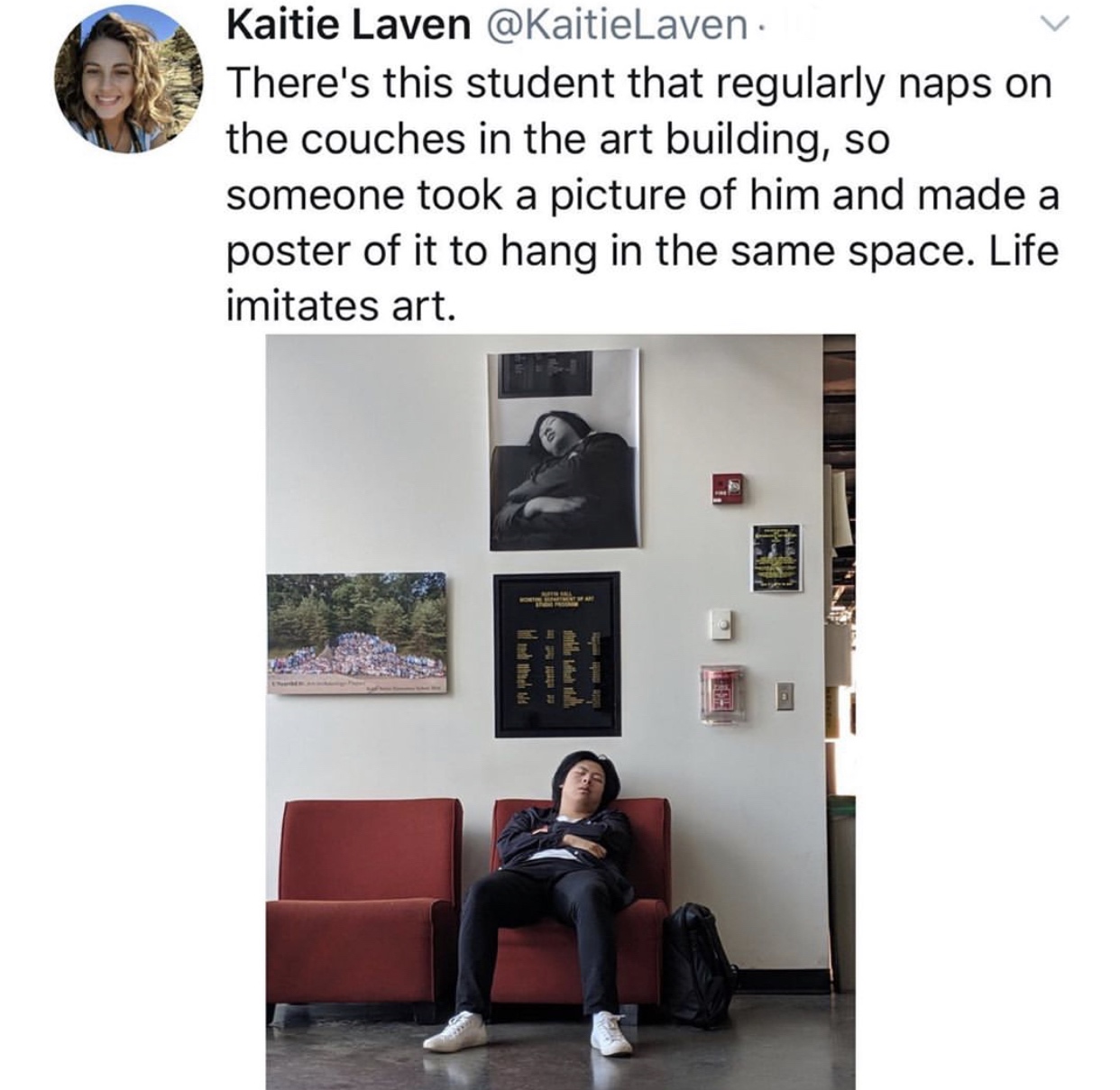 Nap - Kaitie Laven There's this student that regularly naps on the couches in the art building, so someone took a picture of him and made a poster of it to hang in the same space. Life imitates art. W ndi theel