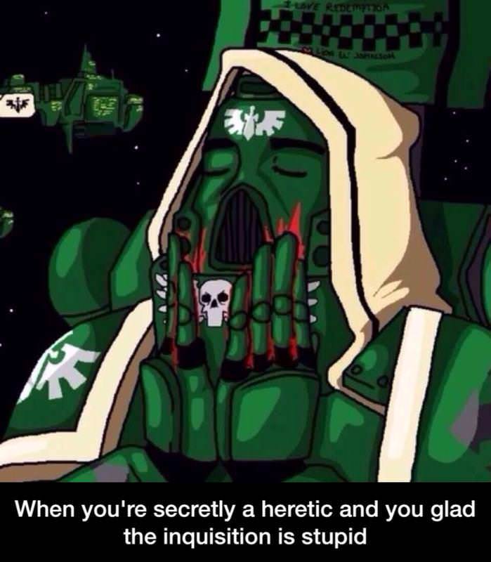 says you re a heretic - Reco 42.5 When you're secretly a heretic and you glad the inquisition is stupid