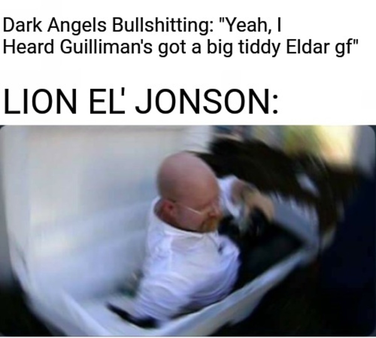 photo caption - Dark Angels Bullshitting "Yeah, I Heard Guilliman's got a big tiddy Eldar gf" Lion El Jonson