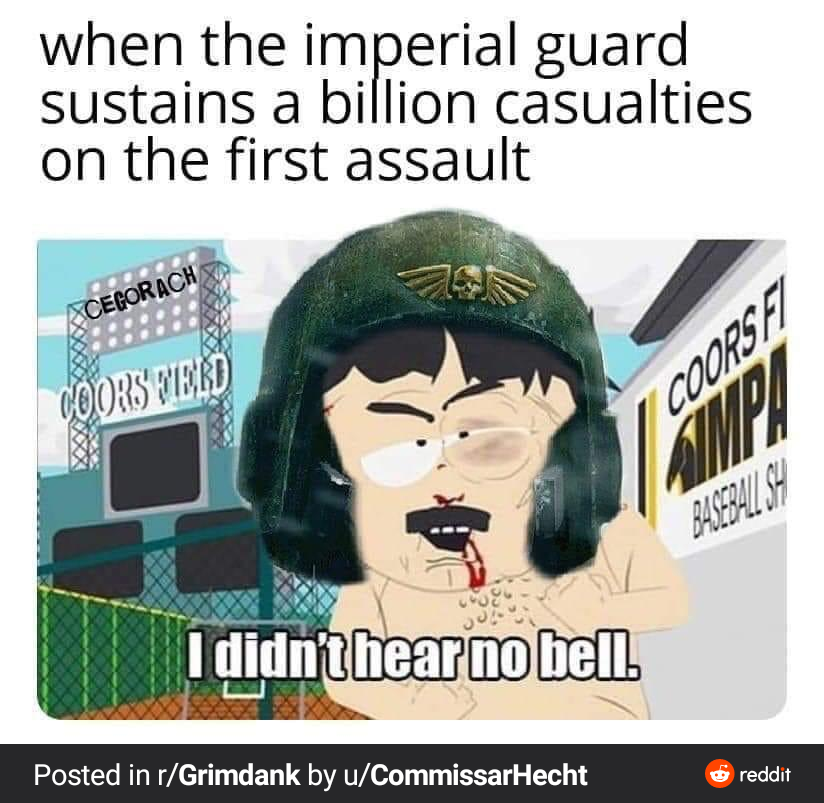 guard sustains a billion casualties on the first assault Cegorach Oors Hier...