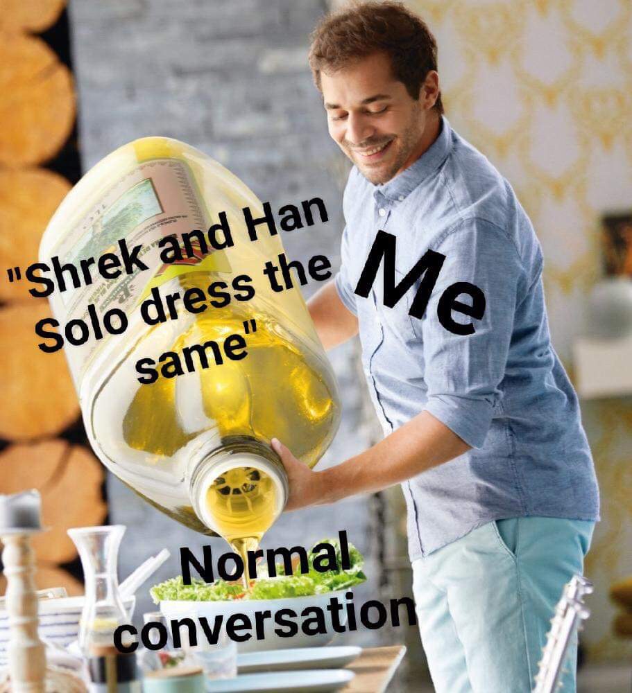 shrek and han solo kinda dress the same - "Shrek and Han Solo dress the same" Normal conversation