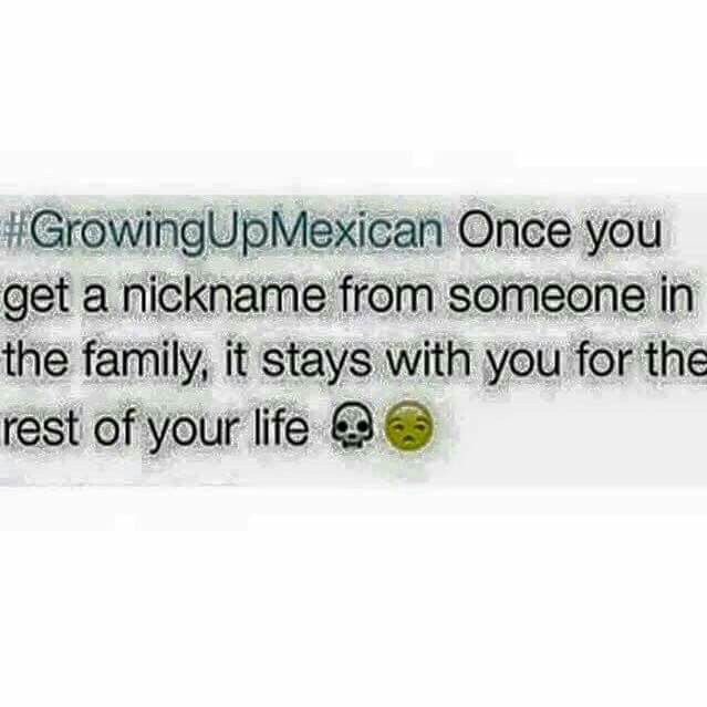 growing up mexican quotes - Once you get a nickname from someone in the family, it stays with you for the rest of your life @