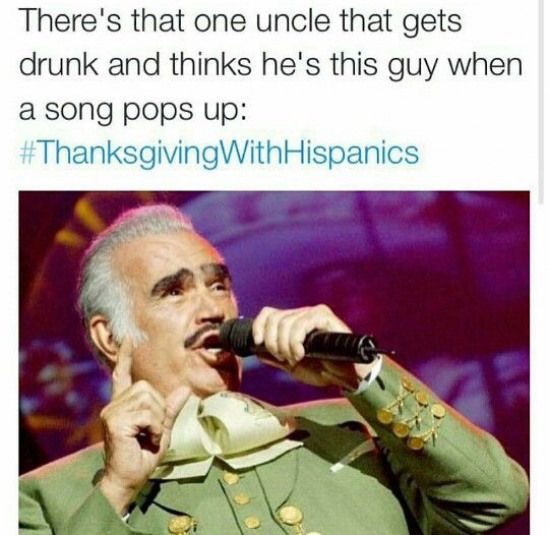#thanksgivingwithhispanics memes - There's that one uncle that gets drunk and thinks he's this guy when a song pops up