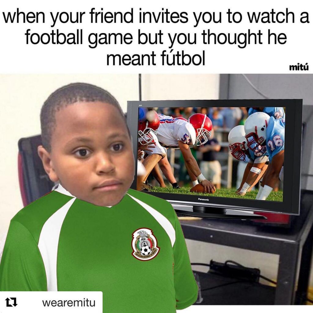 photo caption - when your friend invites you to watch a football game but you thought he meant ftbol mit Panasonic 17 wearemitu