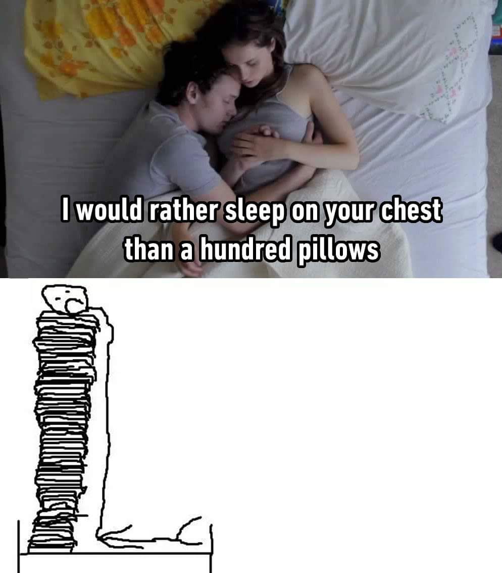 edgy quotes meme - I would rather sleep on your chest than a hundred pillows