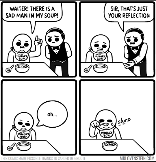 mr lovenstein comics - Waiter! There Is A Sad Man In My Soup! Sir, That'S Just Your Reflection Hungry Hungry Boy! slurp Hungry Boy This Comic Made Possible Thanks To Sander De Groote Mrlovenstein.Com