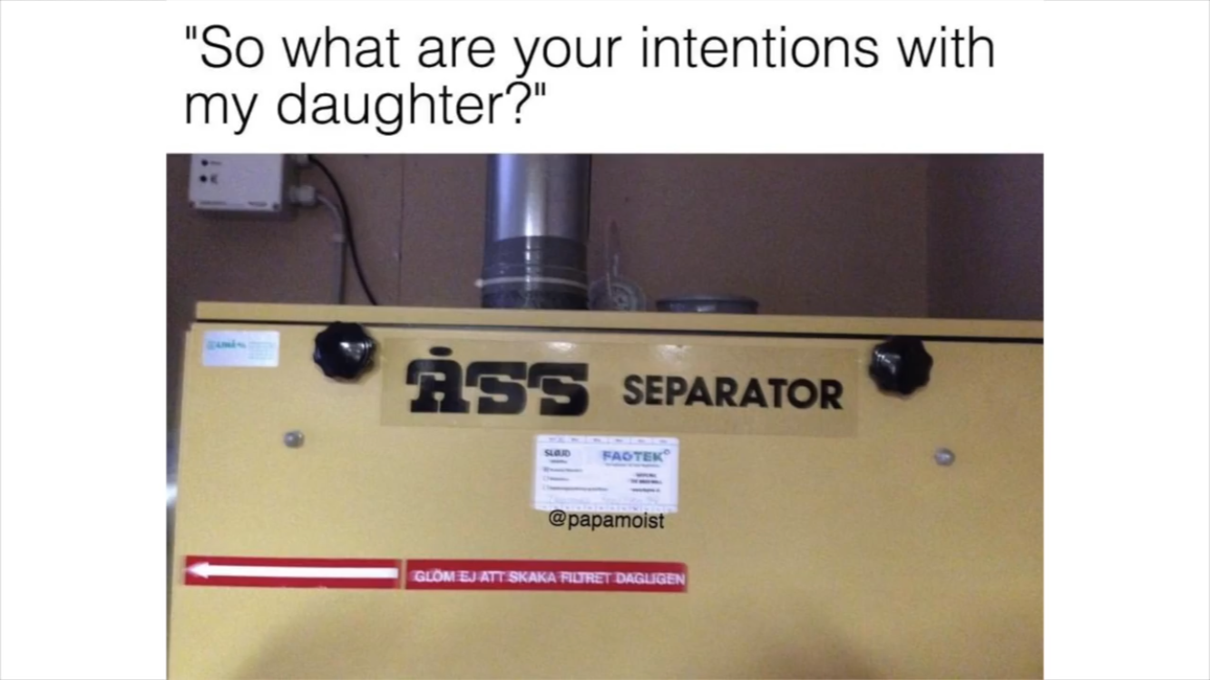 ass separator meme - "So what are your intentions with my daughter?" Ss Separator Glom Att Bara Mene Dagen