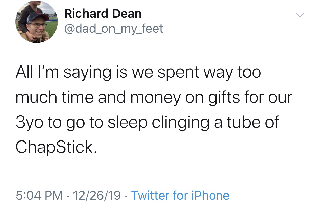 stephen king troll donald trump - Richard Dean All I'm saying is we spent way too much time and money on gifts for our 3yo to go to sleep clinging a tube of ChapStick 122619 Twitter for iPhone