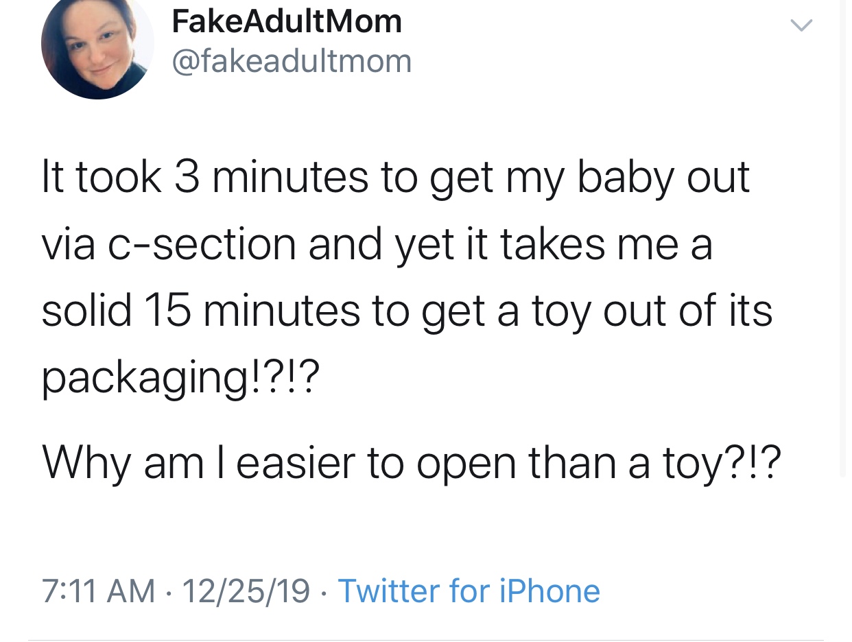1 peter 3 3 4 - FakeAdultMom It took 3 minutes to get my baby out via csection and yet it takes me a solid 15 minutes to get a toy out of its packaging!?!? Why am I easier to open than a toy?!? 122519 Twitter for iPhone