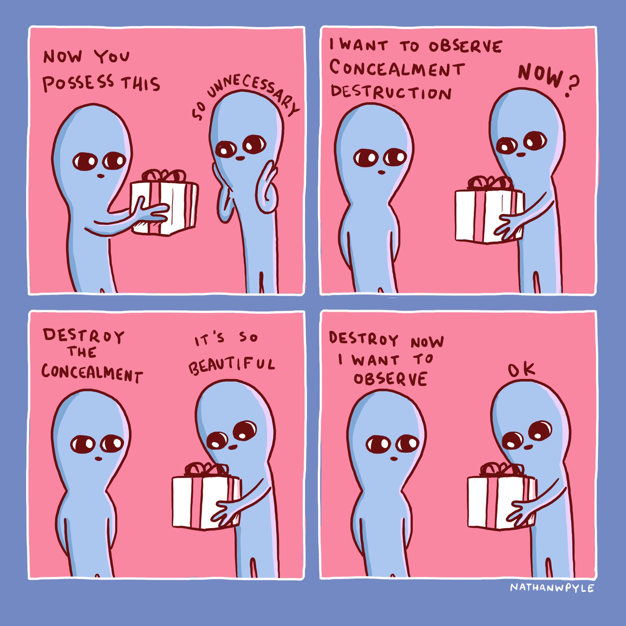 nathan pyle strange planet - Now You Possess This I Want To Observe Concealment Destruction Now 2 Destroy The Concealment Beautiful Destroy Now I Want To Observe Nathanwpyle