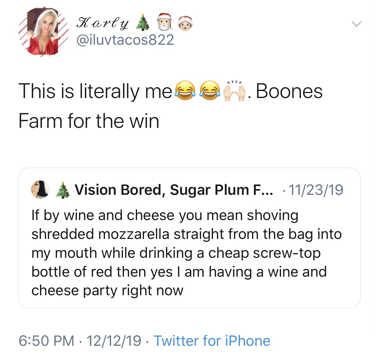 document - Karty This is literally mea n. Boones Farm for the win 1 Vision Bored, Sugar Plum F... 112319 If by wine and cheese you mean shoving shredded mozzarella straight from the bag into my mouth while drinking a cheap screwtop bottle of red then yes 