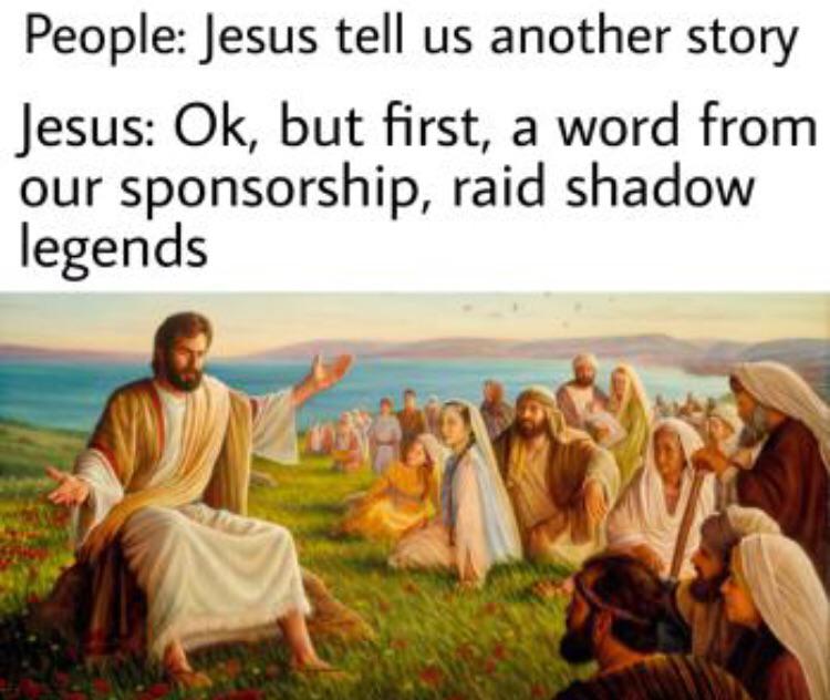 ancient rome christian memes - People Jesus tell us another story Jesus Ok, but first, a word from our sponsorship, raid shadow legends