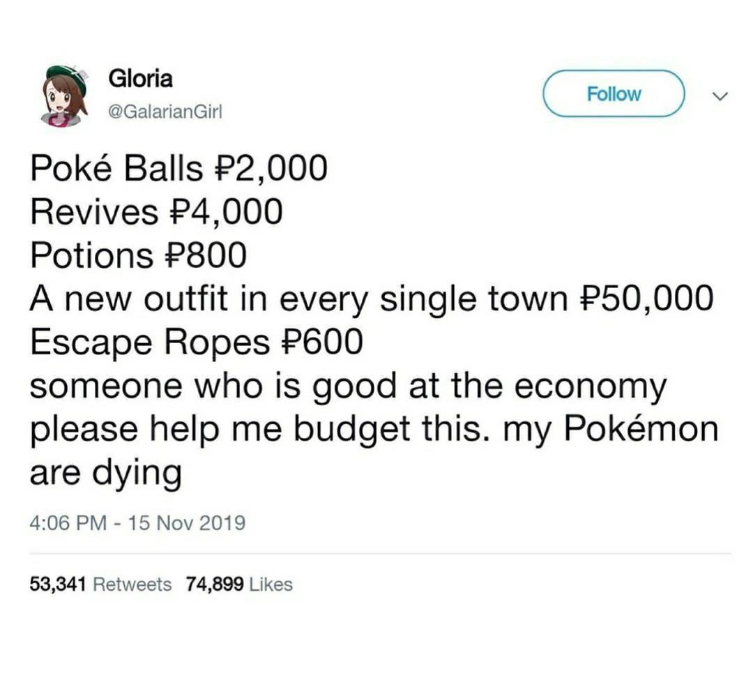 document - Gloria Girl Pok Balls P2,000 Revives $4,000 Potions P800 A new outfit in every single town P50,000 Escape Ropes P600 someone who is good at the economy please help me budget this. my Pokmon are dying 53,341 74,899