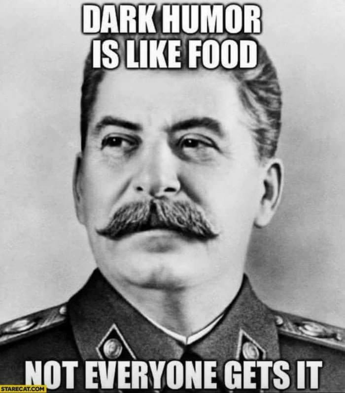 joseph stalin - Dark Humor Is Food _NOT Everyone Gets It Starecat.Com