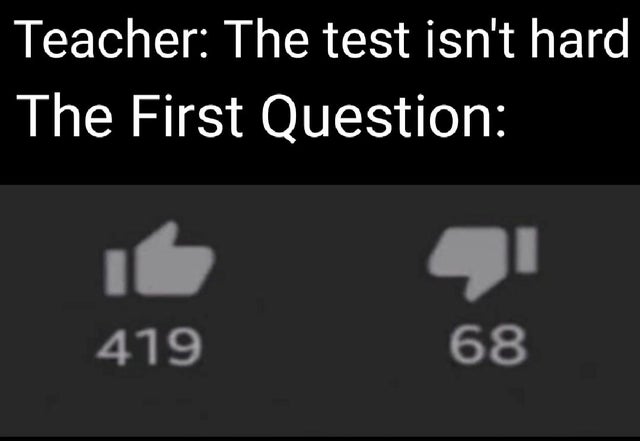number - Teacher The test isn't hard The First Question 419 68