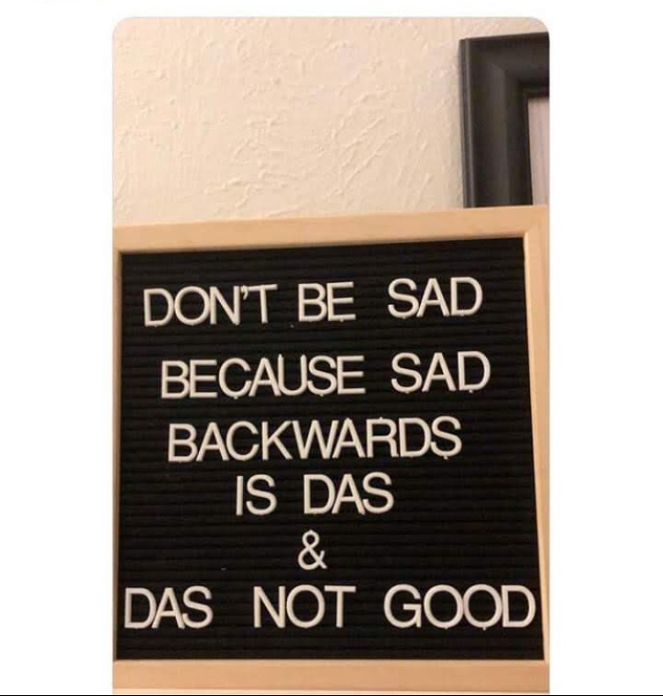 pedestrian shop - Don'T Be Sad Because Sad Backwards Is Das Das Not Good