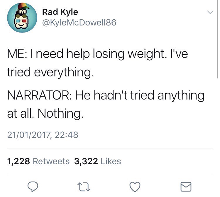necesito chocolate meme - Rad Kyle McDowell86 Me I need help losing weight. I've tried everything. Narrator He hadn't tried anything at all. Nothing. 21012017, 1,228 3,322
