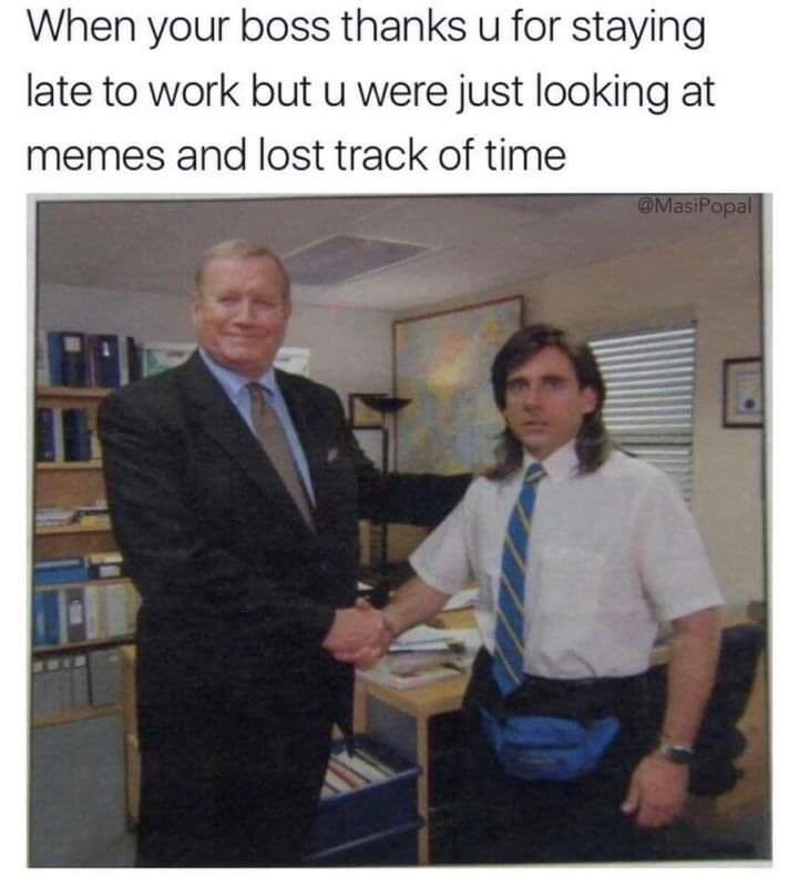 michael scott ed truck - When your boss thanks u for staying late to work but u were just looking at memes and lost track of time