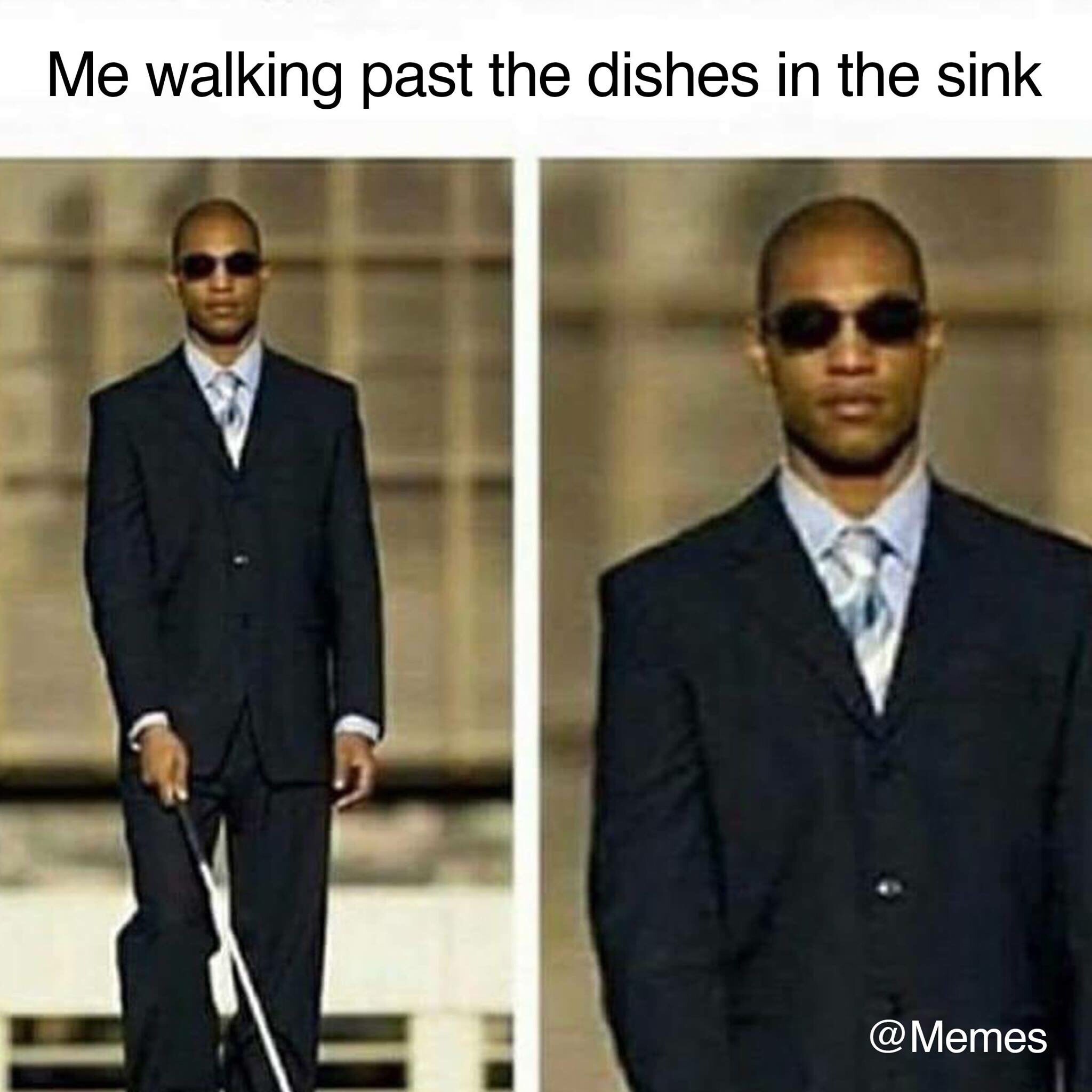 dishes in the sink meme - Me walking past the dishes in the sink