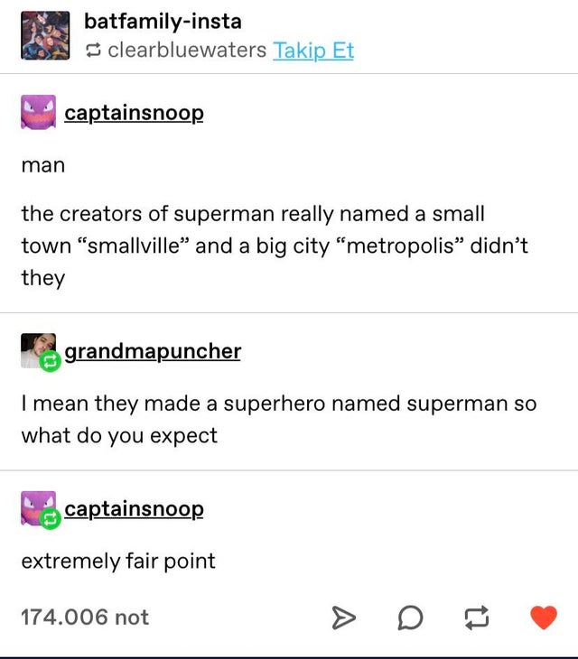 document - batfamilyinsta clearbluewaters Takip Et captainsnoop man the creators of superman really named a small town "smallville and a big city "metropolis didn't they grandmapuncher I mean they made a superhero named superman so what do you expect capt
