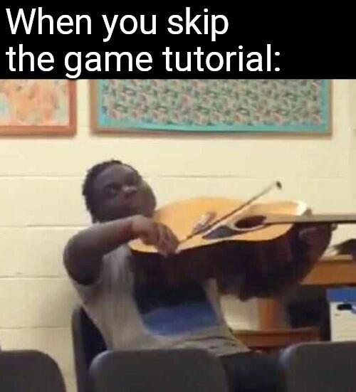 playing guitar like violin - When you skip the game tutorial